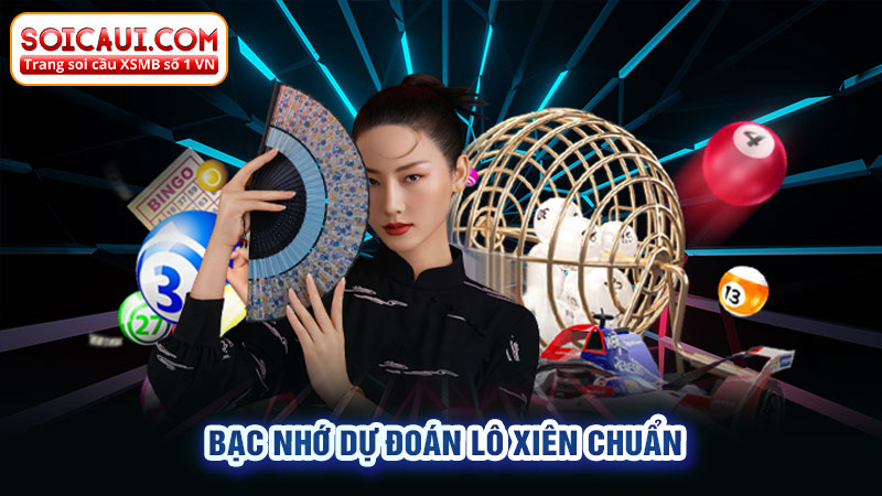 Bạc nhớ dự đoán lô xiên chuẩn