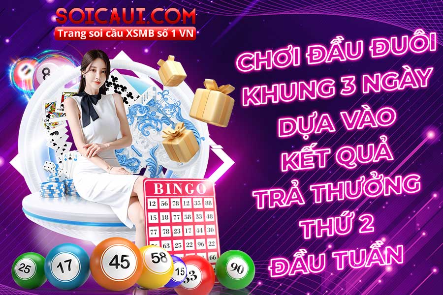 Chơi đầu đuôi khung 3 ngày dựa vào kết quả trả thưởng thứ 2 đầu tuần