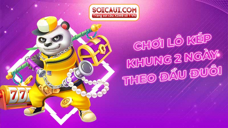 Chơi lô kép khung 2 ngày theo đầu đuôi