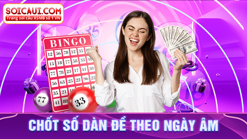 Chốt số dàn đề theo ngày âm