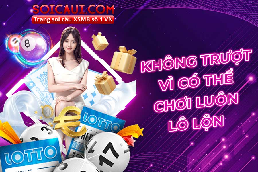 Không trượt vì có thể chơi luôn lô lộn