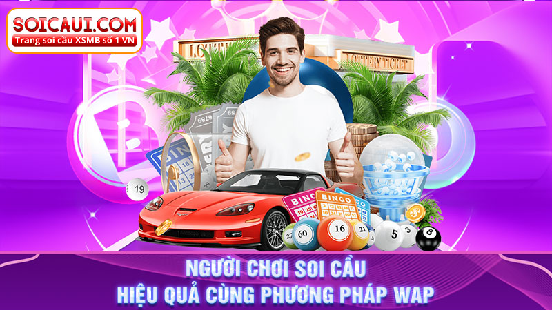 Người chơi soi cầu hiệu quả cùng phương pháp WAP