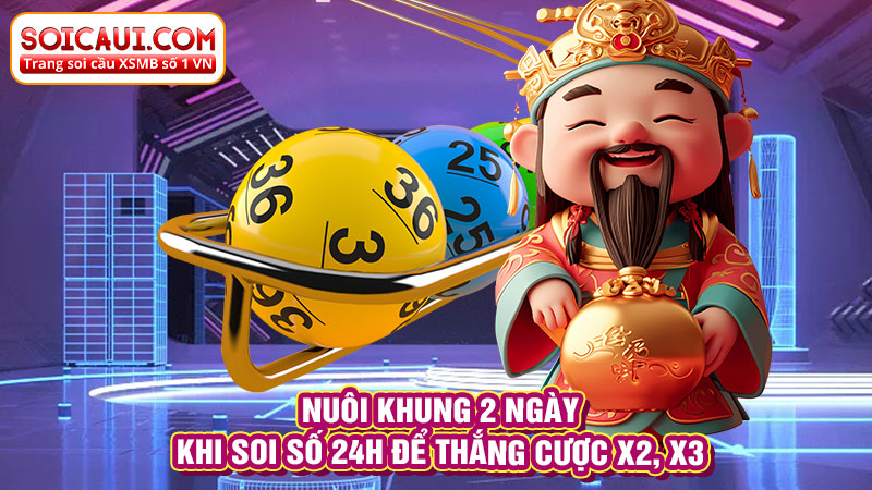 Nuôi khung 2 ngày khi soi số 24h để thắng cược x2, x3