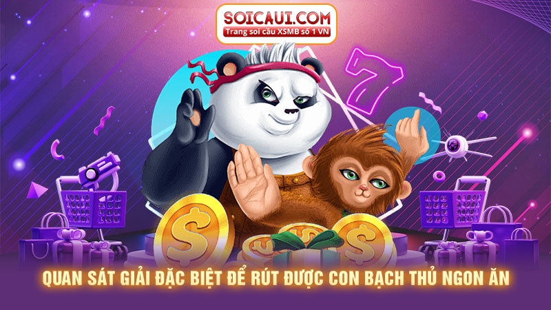 Quan sát giải đặc biệt để rút được con bạch thủ ngon ăn