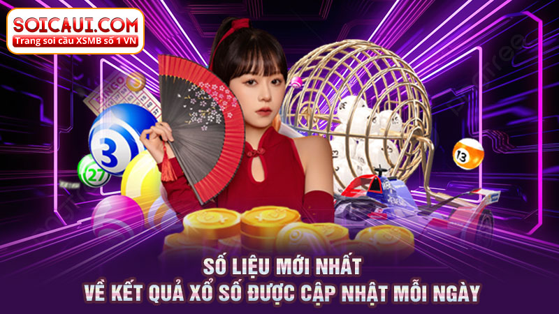 Số liệu mới nhất về kết quả xổ số được cập nhật mỗi ngày