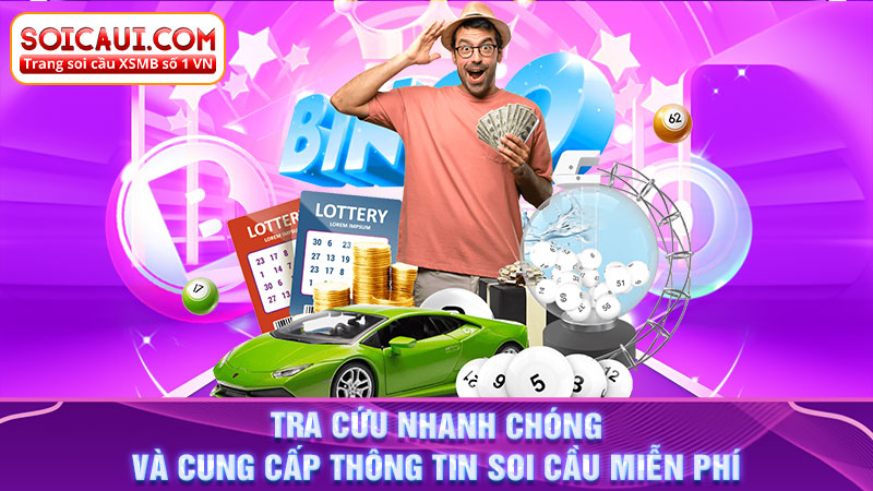 Tra cứu nhanh chóng và cung cấp thông tin soi cầu miễn phí