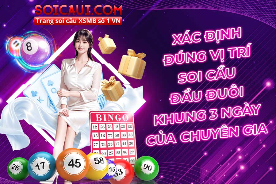 Xác định đúng vị trí soi cầu đầu đuôi khung 3 ngày của chuyên gia