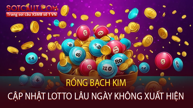 Rồng Bạch Kim cập nhật lotto lâu ngày không xuất hiện