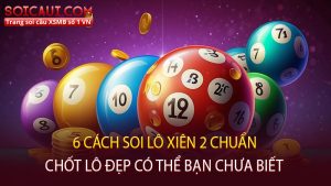 6 cách soi lô xiên 2 chuẩn