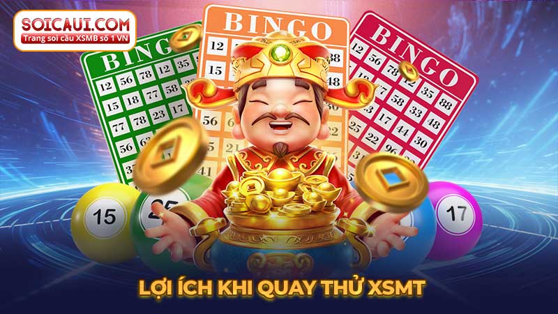 Lợi ích khi quay thử XSMT