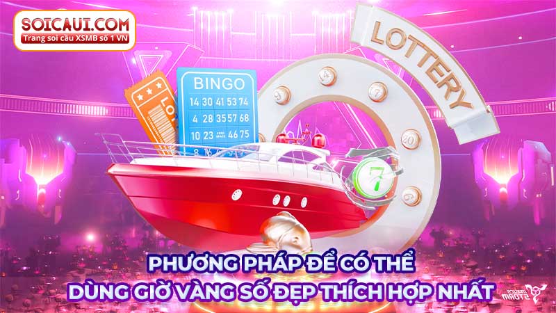 Phương pháp để có thể dùng giờ vàng số đẹp thích hợp