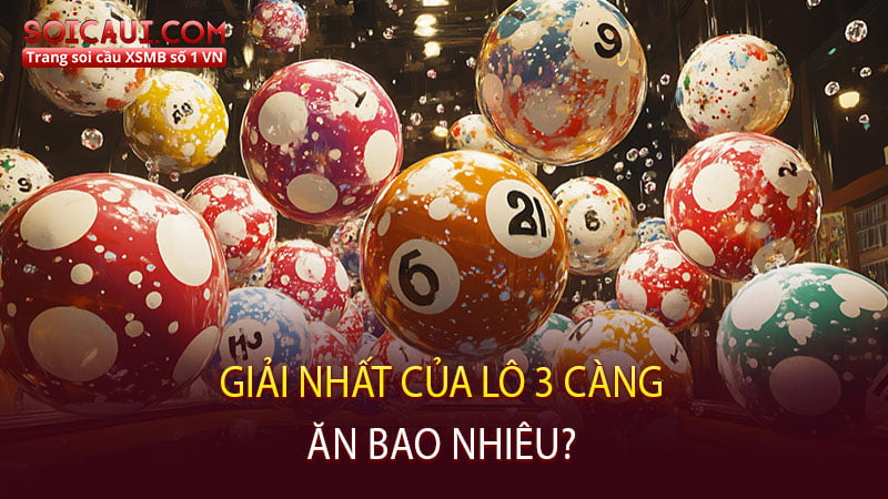 Giải nhất của lô 3 càng ăn bao nhiêu?