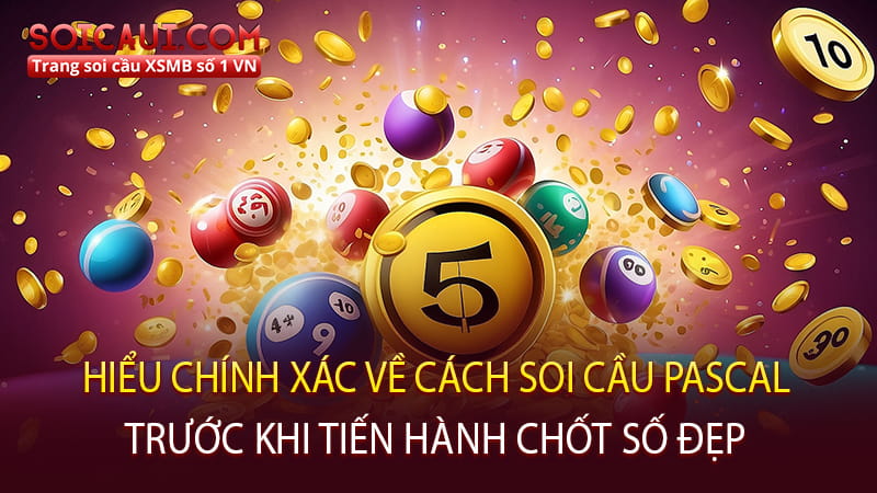 Hiểu chính xác về cách soi cầu Pascal trước khi tiến hành chốt số đẹp