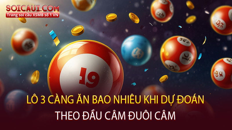 Lô 3 càng ăn bao nhiêu khi dự đoán theo đầu câm đuôi câm