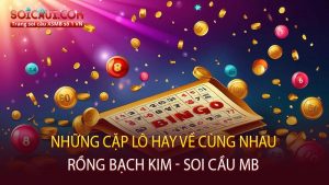 Những cặp lô hay về cùng nhau rbk