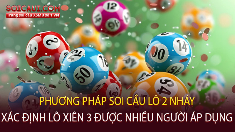 Phương pháp soi cầu lô 2 nháy xác định lô xiên 3 được nhiều người áp dụng