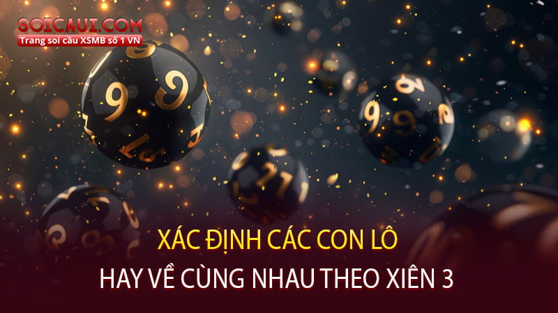 Xác định các con lô hay về cùng nhau theo xiên 3 