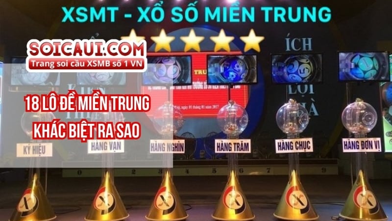 18 lô đề miền trung khác biệt ra sao