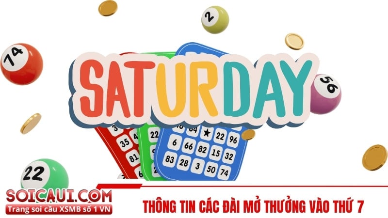 Thông tin các đài mở thưởng vào thứ 7