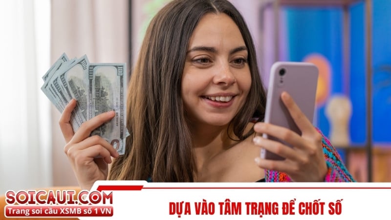 Dựa vào tâm trạng để chốt số