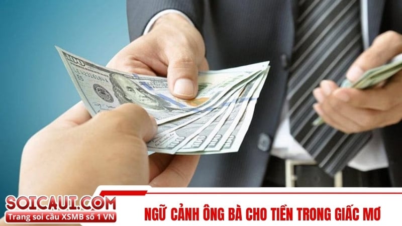 Ngữ cảnh ông bà cho tiền trong giấc mơ