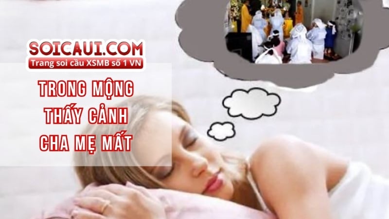 Trong mộng thấy cảnh cha mẹ mất