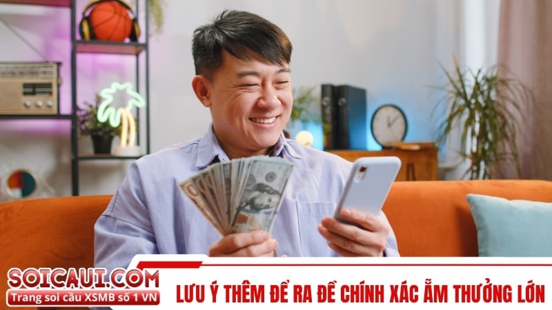 Lưu ý thêm để ra đề chính xác ẵm thưởng lớn