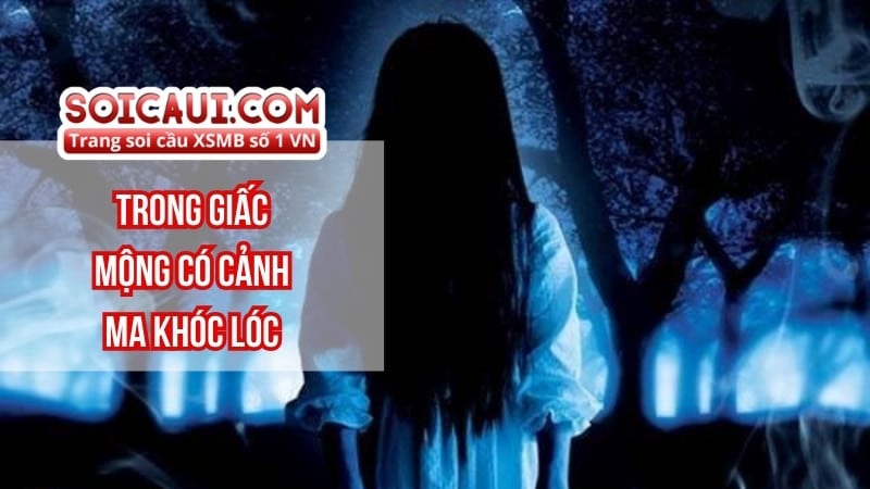 Trong giấc mộng có cảnh ma khóc lóc