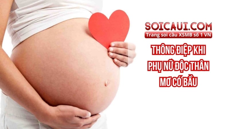 Thông điệp khi phụ nữ độc thân mơ có bầu